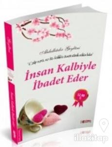 İnsan Kalbiyle İbadet Eder