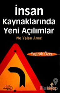 İnsan Kaynaklarında Yeni Açılımlar Ne Yalan Ama!
