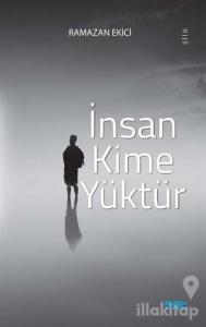 İnsan Kime Yüktür