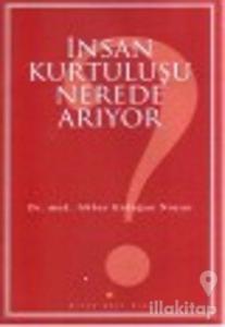 İnsan Kurtuluşu Nerede Arıyor?