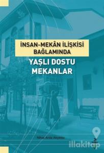 İnsan-Mekan İlişkisi Bağlamında Yaşlı Dostu Mekanlar