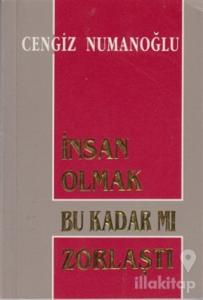 İnsan Olmak Bu Kadar mı Zorlaştı