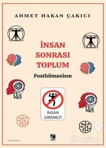 İnsan Sonrası Toplum - Posthümanism