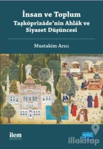 İnsan ve Toplum: Taşköprizade'nin Ahlak ve Siyaset Düşüncesi