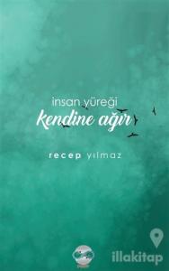 İnsan Yüreği Kendine Ağır