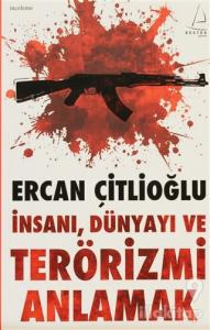 İnsanı, Dünyayı ve Terörizmi Anlamak