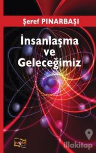 İnsanlaşma ve Geleceğimiz