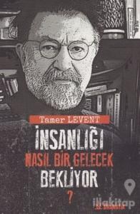 İnsanlığı Nasıl Bir Gelecek Bekliyor?