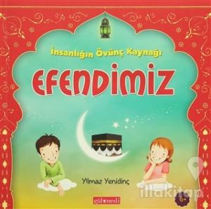 İnsanlığın Övünç Kaynağı Efendimiz