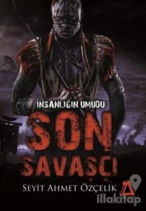 İnsanlığın Umudu Son Savaşçı