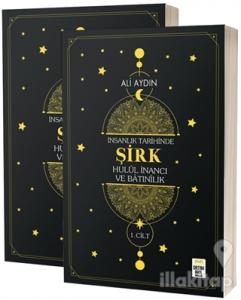 İnsanlık Tarihinde Şirk Hulul İnancı ve Batınılik 1. ve 2. Cilt (2 Cilt Takım)