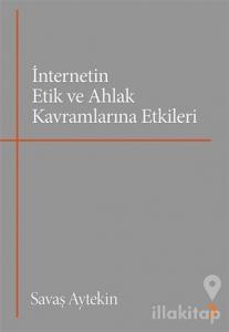 İnternetin Etik ve Ahlak Kavramlarına Etkileri