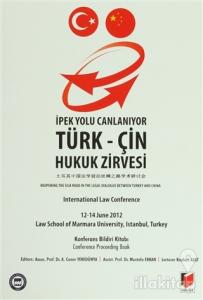 İpek Yolu Canlanıyor: Türk-Çin Hukuk Zirvesi Konferans Bildiri Kitabı
