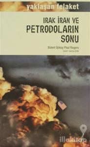 Irak İran ve Petrodoların Sonu Yaklaşan Felaket