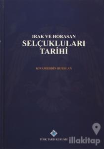 Irak ve Horasan Selçukluları Tarihi (Ciltli)
