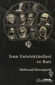 İran Entelektüelleri ve Batı Yerliciliğinin Istıraplı Zaferi