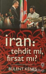 İran: Tehdit mi, Fırsat mı?