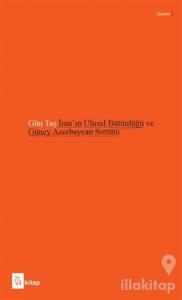 İran'ın Ulusal Bütünlüğü ve Güney Azerbaycan Sorunu