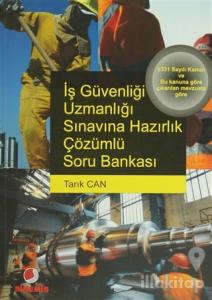İş Güvenliği Uzmanlığı Sınavına Hazırlık Çözümlü Soru Bankası