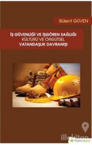 İş Güvenliği ve İşgören Sağlığı Kültürü ve Örgütsel Vatandaşlık Davranışı