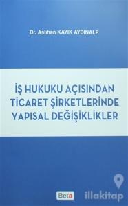 İş Hukuku Açısından Ticaret Şirketlerinde Yapısal Değişiklikler