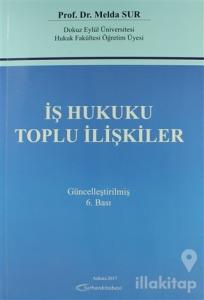 İş Hukuku Toplu İlişkiler Güncellenmiş