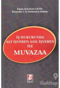 İş Hukukunda Alt İşveren Asıl İşveren ile Muvazaa
