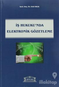 İş Hukukunda Elektronik Gözetleme