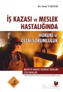 İş Kazası ve Meslek Hastalığında Hukuki ve Cezai Sorumluluk (Ciltli)