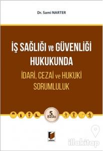 İş Sağlığı ve Güvenliği Hukukunda İdari, Cezai ve Hukuki Sorumluluk