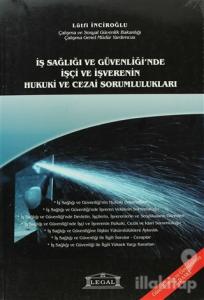 İş Sağlığı ve Güvenliği'nde İşçi ve İşverenin Hukuki ve Cezai Sorumlulukları