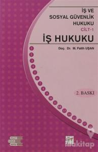 İş ve Sosyal Güvenlik Hukuku Cilt 1