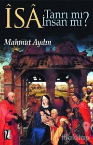 İsa Tanrı mı? İnsan mı?