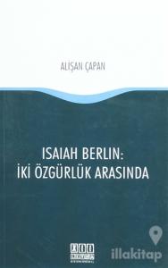 Isaiah Berlin : İki Özgürlük Arasında