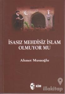 İsasız Mehdisiz İslam Olmuyor Mu