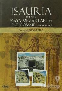 Isauria Bölgesi Kaya Mezarları ve Ölü Gömme Gelenekleri