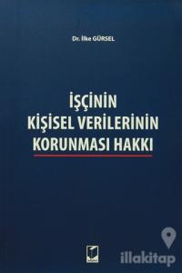 İşçinin Kişisel Verilerinin Korunması Hakkı