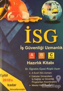 İSG - İş Güvenliği Uzmanlık A-B-C Sınıfı Hazırlık Kitabı