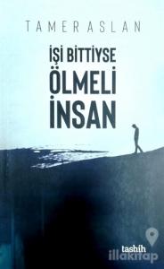 İşi Bittiyse Ölmeli İnsan