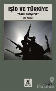 Işid ve Türkiye - Katili Tanıyoruz
