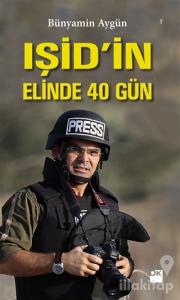 IŞİD'in Elinde 40 Gün