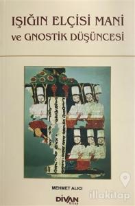 Işığın Elçisi Mani ve Gnostik Düşüncesi