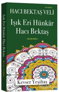 Işık Eri Hünkar Hacı Bektaş (Yeni Edisyon)