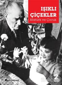 Işıklı Çiçekler - Atatürk ve Çocuk