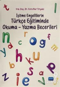 İşitme Engellilerin Türkçe Eğitiminde Okuma-Yazma Becerileri
