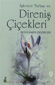 İşkence Tarlası ve Direniş Çiçekleri