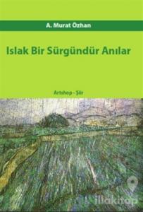 Islak Bir Sürgündür Anılar