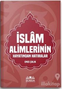 İslam Alimlerinin Hayatından Hatıralar