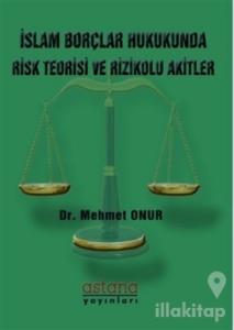 İslam Borçlar Hukukunda Risk Teorisi ve Rizikolu Akitler