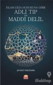 İslam Ceza Hukukuna Göre Adli Tıp ve Maddi Delil